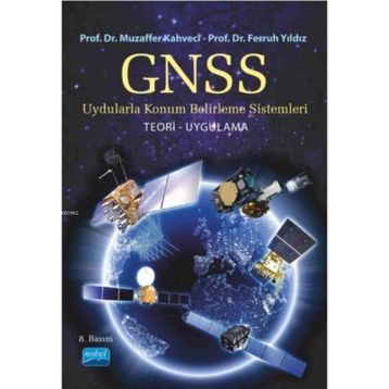 GPS/GNSS Uydularla Konum Belirleme Sistemleri - Muzaffer Kahveci - Ferruh Yıldız