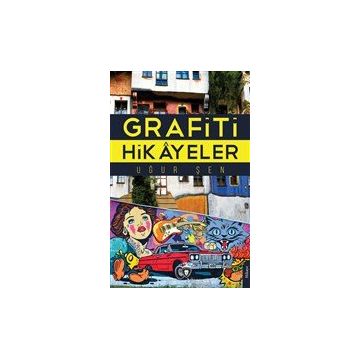 Grafiti Hikayeler - Uğur Şen