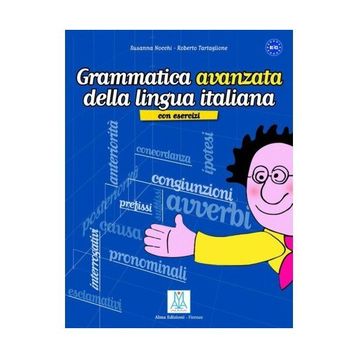GRAMMATICA AVANZATA DELLA LINGUA ITALIANA (B1-C1) - ROBERTO TARTAGLIONE;SUSANNA NOCCHI