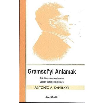 GRAMSCIYI ANLAMAK - ANTONIO A. SANTUCCI
