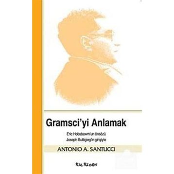 GRAMSCIYI ANLAMAK - ANTONIO A. SANTUCCI
