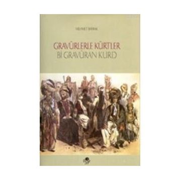 GRAVÜRLERLE KÜRTLER - MEHMET BAYRAK