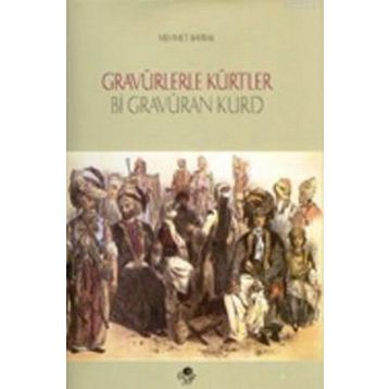 GRAVÜRLERLE KÜRTLER - MEHMET BAYRAK
