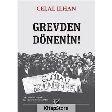 Grevden Dönenin! - Celal İlhan
