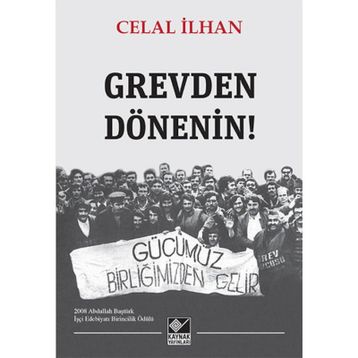 Grevden Dönenin! - Celal İlhan