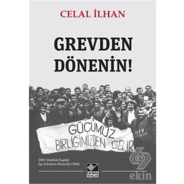 Grevden Dönenin! - Celal İlhan