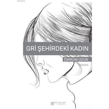 Gri Şehirdeki Kadın - Ömrüm Uzun