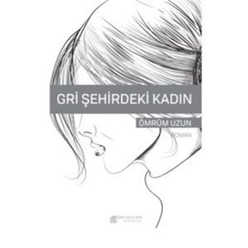 Gri Şehirdeki Kadın - Ömrüm Uzun
