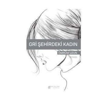 Gri Şehirdeki Kadın - Ömrüm Uzun