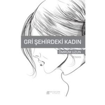 Gri Şehirdeki Kadın - Ömrüm Uzun
