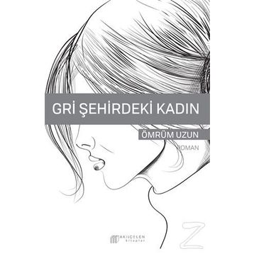 Gri Şehirdeki Kadın - Ömrüm Uzun