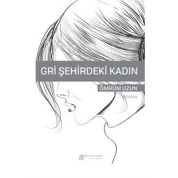 Gri Şehirdeki Kadın - Ömrüm Uzun