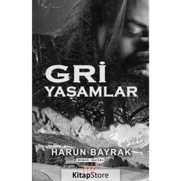 Gri Yaşamlar - Harun Bayrak