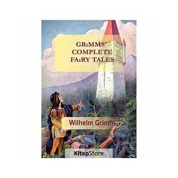 Grimms Complete Fairy Tales - Wilhelm Grimm