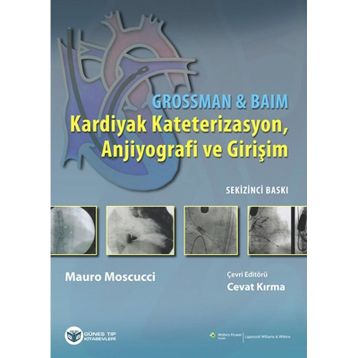 Grossman - Baim Kardiyak Kateterizasyon Anjiyografi ve Girişim - Güneş Tıp Kitabevi