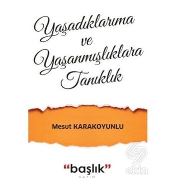 Grubu Yaşadıklarıma ve Yaşanmışlıklara Tanıklık - Mesut Karakoyunlu