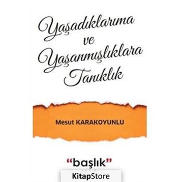 Grubu Yaşadıklarıma ve Yaşanmışlıklara Tanıklık - Mesut Karakoyunlu