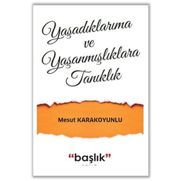 Grubu Yaşadıklarıma ve Yaşanmışlıklara Tanıklık - Mesut Karakoyunlu