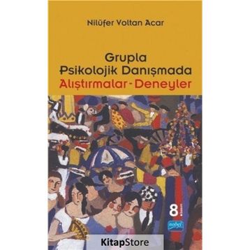 GRUPLA PSIKOLOJIK DANIŞMADA ALIŞTIRMALAR- DENEYLER - NİLÜFER VOLTAN ACAR