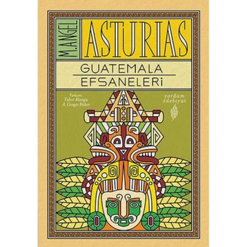 Guatemala Efsaneleri - M. Angel Asturias