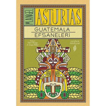 Guatemala Efsaneleri - M. Angel Asturias
