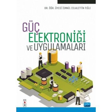 Güç Elektroniği ve Uygulamaları- İsmail Celalettin Tığlı