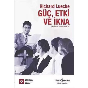 GÜÇ, ETKI VE İKNA - RICHARD LUECKE