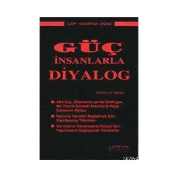 GÜÇ İNSANLARLA DIYALOG - DONALD H. WEISS