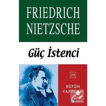 Güç İstenci - Friedrich Wilhelm Nietzsche