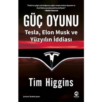 Güç Oyunu: Tesla, Elon Musk ve Yüzyılın İddiası / Tim Higgins