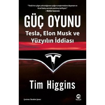 Güç Oyunu: Tesla, Elon Musk ve Yüzyılın İddiası / Tim Higgins
