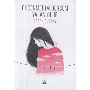 Gücenmedim Dersem Yalan Olur - Başak Buğday
