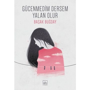 Gücenmedim Dersem Yalan Olur - Başak Buğday