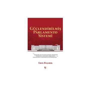 Güçlendirilmiş Parlamento Sistemi - Erol Başarık