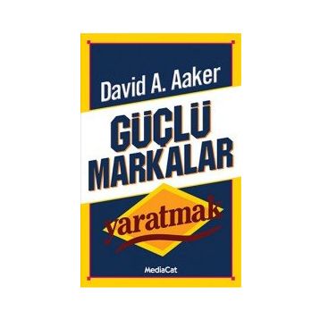 GÜÇLÜ MARKALAR YARATMAK - DAVID A. AAKER