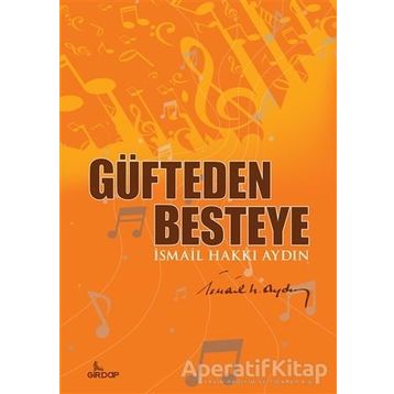 Güfteden Besteye - İsmail Hakkı Aydın