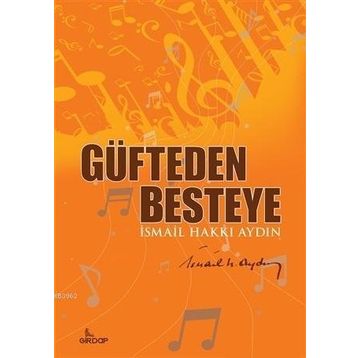 Güfteden Besteye - İsmail Hakkı Aydın