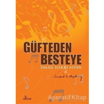 Güfteden Besteye - İsmail Hakkı Aydın