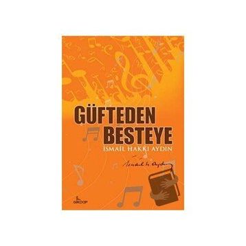 Güfteden Besteye - İsmail Hakkı Aydın