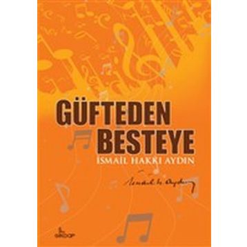 Güfteden Besteye - İsmail Hakkı Aydın