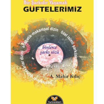 Güftelerimiz A. Mahir Kılıç