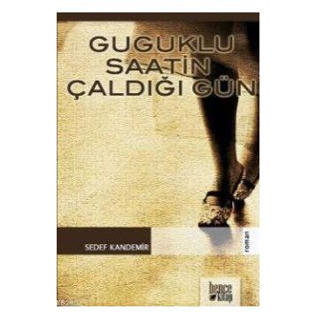 GUGUKLU SAATIN ÇALDIĞI GÜN - GENEL