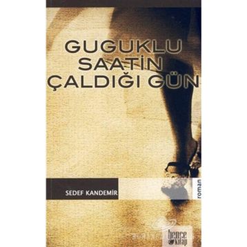 GUGUKLU SAATIN ÇALDIĞI GÜN - GENEL