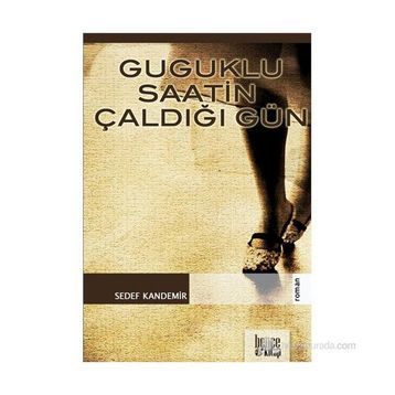 GUGUKLU SAATIN ÇALDIĞI GÜN - GENEL