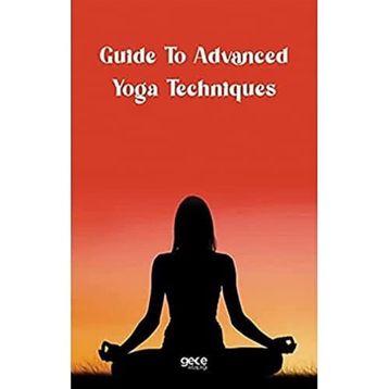 Guide to Advanced Yoga Techniques - Kolektif
