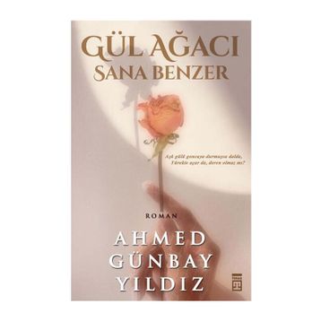 Gül Ağacı Sana Benzer Timaş Yayınları