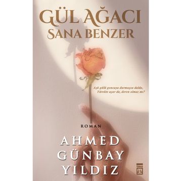 Gül Ağacı Sana Benzer Timaş Yayınları