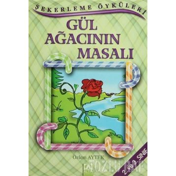 GÜL AĞACININ MASALI - ÖZLEM AYTEK