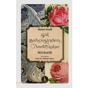 Gül Bahçesinden Mektuplar - Hüseyin Vassaf