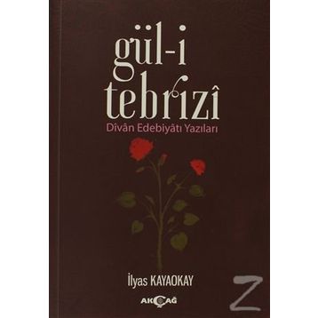Gül-i Tebrizi - İlyas Kayaokay